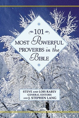 101 Most Powerful Proverbs in the Bible by Rabey, Steve