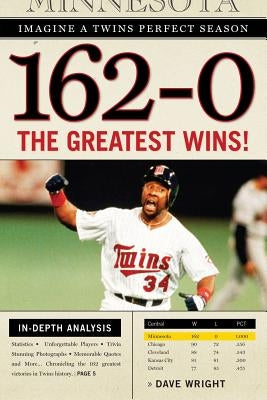 162-0: Imagine a Twins Perfect Season by Wright, Dave