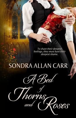 A Bed of Thorns and Roses by Carr, Sondra Allan