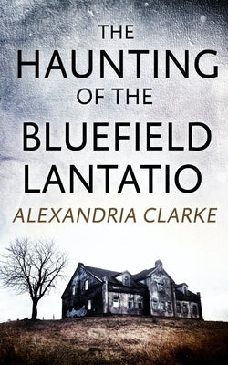 The Haunting of Bluefield Plantation by Clarke, Alexandria