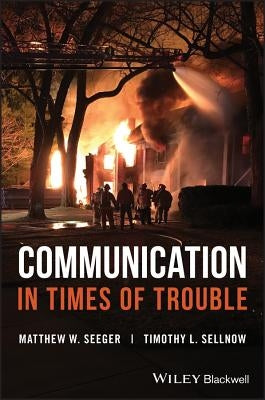 Communication in Times of Trouble by Seeger, Matthew W.
