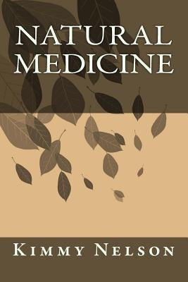 Natural Medicine by Nelson, Kimmy