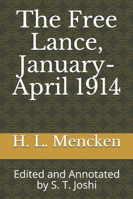 The Free Lance, January-April 1914: Edited and Annotated by S. T. Joshi by Joshi, S. T.