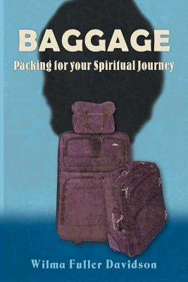 Baggage: Packing for Your Spiritual Journey by Davidson, Wilma Fuller
