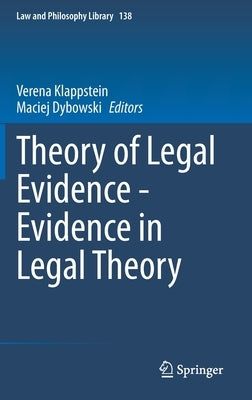 Theory of Legal Evidence - Evidence in Legal Theory by Klappstein, Verena