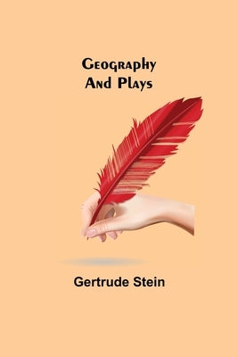 Geography and Plays by Stein, Gertrude