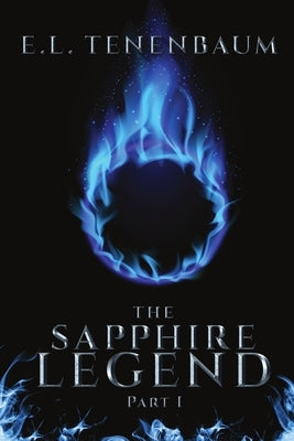 The Sapphire Legend, Part I by Tenenbaum, E. L.