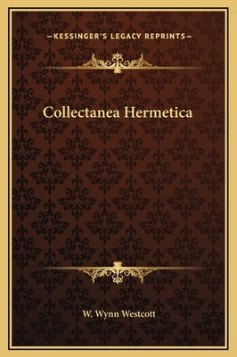 Collectanea Hermetica by Westcott, W. Wynn