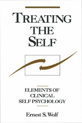 Treating the Self: Elements of Clinical Self Psychology by Wolf, Ernest S.
