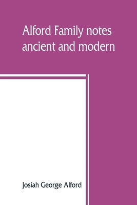 Alford family notes, ancient and modern by George Alford, Josiah