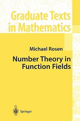 Number Theory in Function Fields by Rosen, Michael
