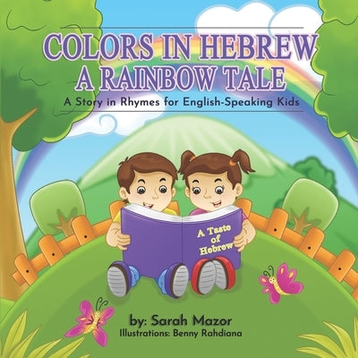 Colors in Hebrew: A Rainbow Tale: A Story in Rhymes for English Speaking Kids by Rahdiana, Benny