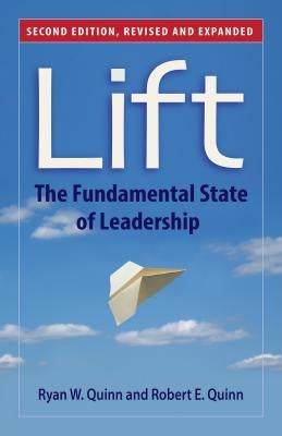 Lift: The Fundamental State of Leadership by Quinn, Ryan W.