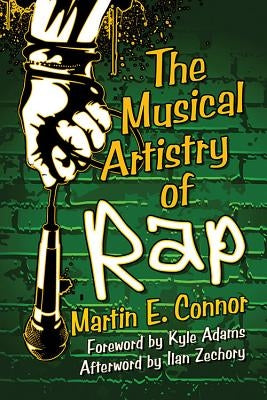 The Musical Artistry of Rap by Connor, Martin E.