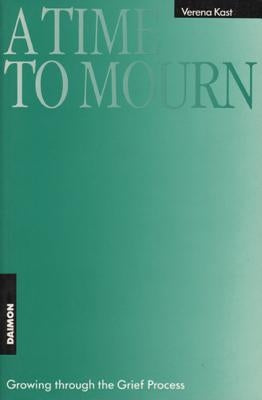 Time to Mourn: Growing Through the Grief Process by Kast, Verena
