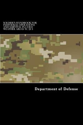 Soldier's Handbook for Individual Operations and Survival in Cold-Weather Areas: Tc 21-3 by Anderson, Taylor