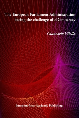 The European Parliament Administration facing the challenge of eDemocracy by Vilella, Giancarlo