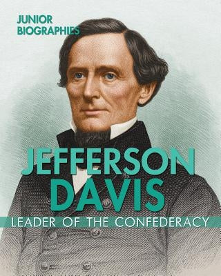 Jefferson Davis: Leader of the Confederacy by Rajczak Nelson, Kristen