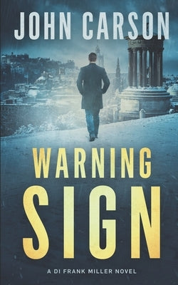 Warning Sign: A Scottish Crime Thriller by Carson, John
