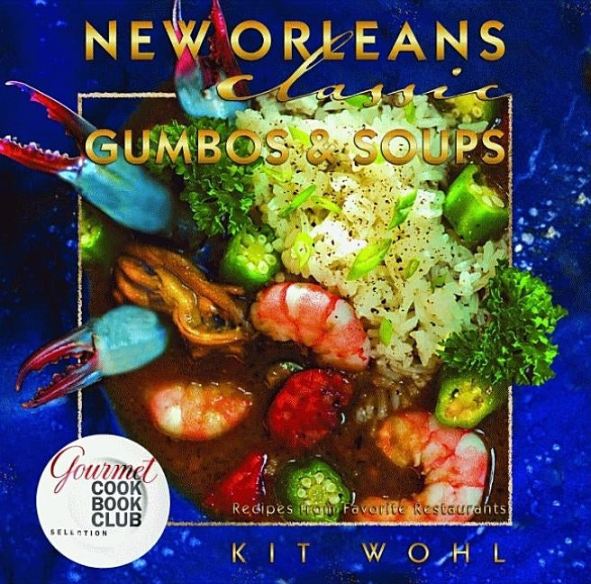 New Orleans Classic Gumbos and Soups by Wohl, Kit