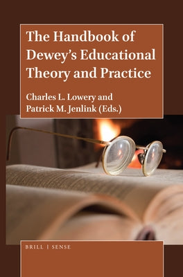 The Handbook of Dewey's Educational Theory and Practice by Lowery
