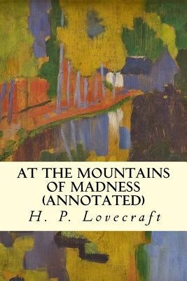 At the Mountains of Madness (annotated) by Lovecraft, H. P.