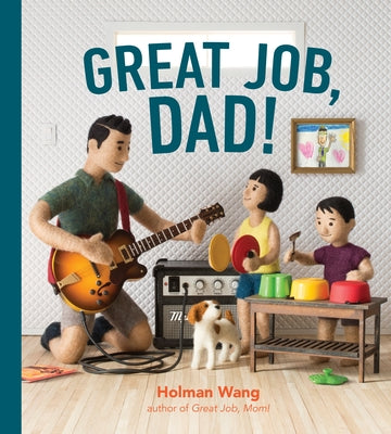Great Job, Dad! by Wang, Holman