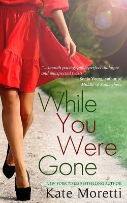 While You Were Gone: A Thought I Knew You Novella by Moretti, Kate
