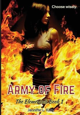 Army of Fire: The Elementals Book 1 by Kelly, Jennifer L.