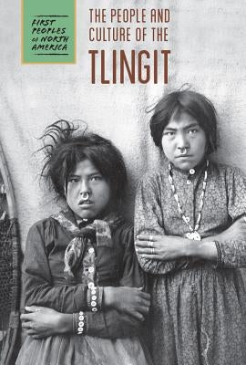 The People and Culture of the Tlingit by Bial, Raymond