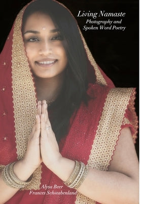 Living Namaste Photography and Spoken Word Poetry by Beer, A.