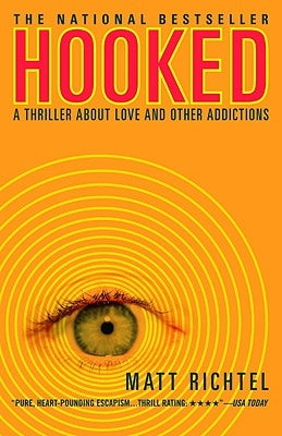 Hooked: A Thriller About Love and Other Addictions by Richtel, Matt