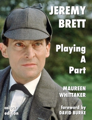 Jeremy Brett - Playing A Part by Whittaker, Maureen