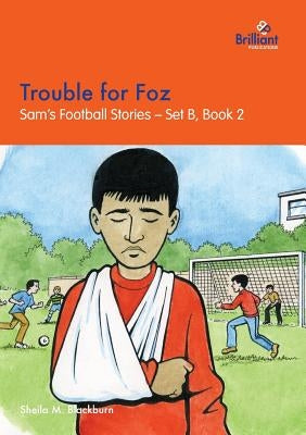 Trouble for Foz: Sam's Football Stories - Set B, Book 2 by Blackburn, Sheila M.
