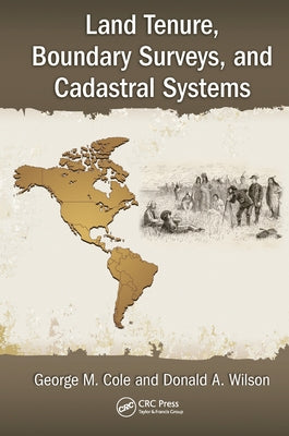 Land Tenure, Boundary Surveys, and Cadastral Systems by Cole, George M.