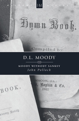 D.L. Moody: Moody Without Sankey by Pollock, John