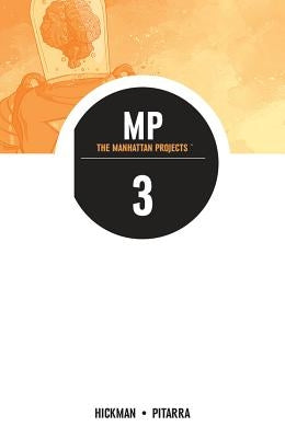 The Manhattan Projects Volume 3 by Hickman, Jonathan