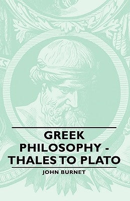 Greek Philosophy - Thales to Plato by Burnet, John