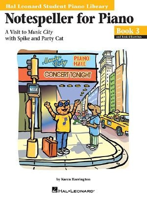 Notespeller for Piano, Book 3: A Visit to Music City with Spike and Party Cat by Harrington, Karen