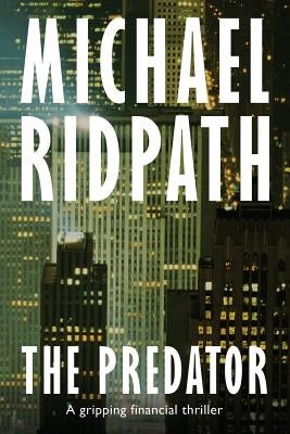 The Predator: A gripping financial thriller by Ridpath, Michael