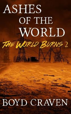 Ashes of the World: A Post-Apocalyptic Story by Craven, Boyd, III
