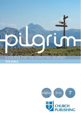 Pilgrim - The Bible: A Course for the Christian Journey by Cottrell, Stephen