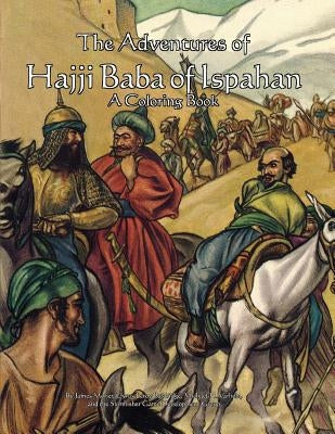 The Adventures of Hajji Baba of Ispahan: A Coloring Book by Baldridge, Cyrus Leroy