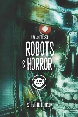 Robots & Horror by Hutchison, Steve
