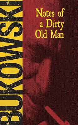 Notes of a Dirty Old Man by Bukowski, Charles