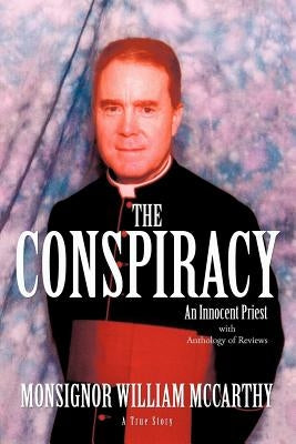 The Conspiracy: An Innocent Priest by McCarthy, Monsignor William