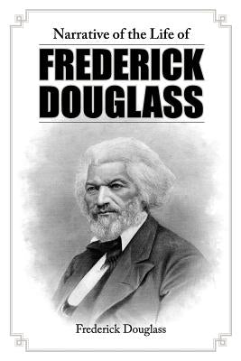 Narrative of the Life of Frederick Douglass by Douglass, Frederick