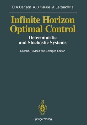 Infinite Horizon Optimal Control: Deterministic and Stochastic Systems by Carlson, Dean A.