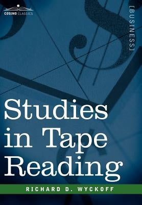 Studies in Tape Reading by Wyckoff, Richard D.