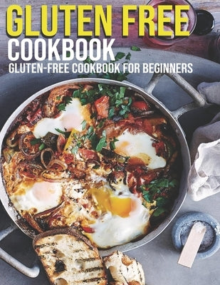 Gluten Free Cookbook: GLuten-Free Cookbook For Beginners by McMurray, Jeff Dea